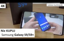 Nie KUPUJ Samsung Galaxy S9/S9+... Kiedy i Dlaczego?
