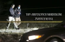 CIEKAWE FAKTY: TOP 5 Brutalnych morderców USA