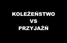 Koleżeństwo vs Przyjaźń