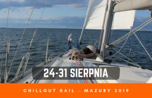 Zapraszam na Rejs "Mazury 2019" z Chillout Sail. Last Minute
