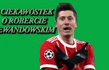 9 ciekawostek o Robercie Lewandowskim | SPORTEMATY