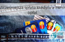 Wcześniejsza spłata kredytu a zwrot opłat | Łatwe Prawo