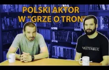 Polski aktor w \"Grze o tron\" - wywiad z Pawłem Sakowskim, który zagrał w...