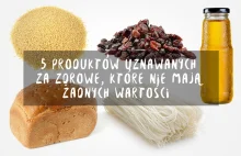 5 produktów uznawanych za zdrowe, które nie mają żadnych wartości