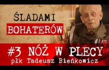 Śladami Bohaterów #03 - Nóż w plecy - płk Tadeusz Bieńkowicz