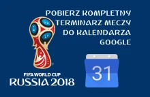 Kalendarz meczy na Mundial 2018. Pobierz pełny terminarz do Kalendarza...