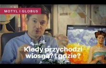 Kiedy zaczyna się wiosna? I gdzie dociera najpierw? / Motyl i Globus #4