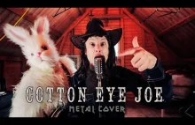 Cotton Eye Joe (metal version)