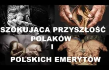 Szokująca przyszłość Polaków i polskich emerytów (koniec Polski jaką...