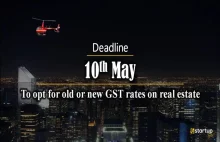 GST Council gives Deadline of May 10 to Builders for opting Old Rates