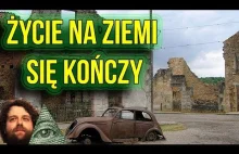 Życie na Ziemi Wymiera / Kończy Się.