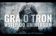 Gra o Tron - Wstęp do Uniwersum