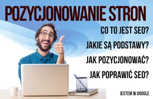 Pozycjonowanie stron - Jestem w Google