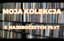 MOJA KOLEKCJA: 5 NAJDROŻSZYCH PŁYT