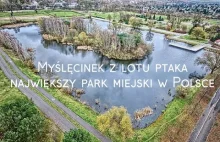 Myślęcinek w Bydgoszczy - największy park miejski w Polsce z lotu ptaka...