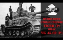 Tiger (P) oraz VK 45.02 (P) - hybrydowe czołgi Ferdynanda Porsche