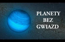 Samotne Planety - Dziwne Obiekty w Kosmosie