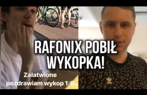 Rafonix pobił Wykopka!