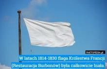 W latach 1814-1830 flaga Królestwa Francji była całkowicie biała.