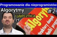 Algorytmy proste jak jajecznica! Programowanie dla nieprogramistów #2