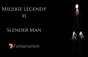 Miejskie legendy #1 – Slender Man