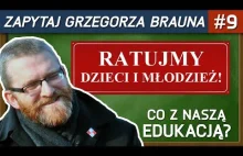 Zapytaj Grzegorza Brauna #9 - Ratujmy dzieci i...