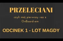 PRZELECIANI - Lot Magdy - ODCINEK 1