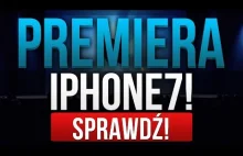 iPhone 7 - PREMIERA - Szybkie Podsumowanie!