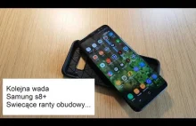 Kolejna wada w Samsung s8+ świecące ramki telefonu... Co jeszcze ?