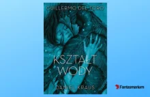 „Kształt wody” Guillermo del Toro i Daniel Kraus – recenzja