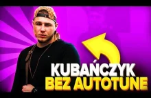 KUBAŃCZYK BEZ AUTOTUNE (LADY PANK \u0026 ZWYKŁY...