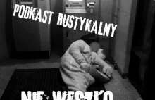 Podkast Rustykalny - Nie weszło