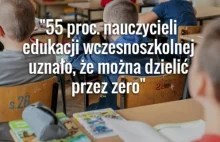 Oni uczą nasze dzieci. Dzielą przez zero i nie znają procentów. Raport: co...