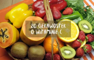 20 ciekawostek o witaminie C