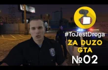 #ToJestDroga №2 - Za dużo GTA