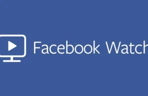 Facebook Watch w Polsce? Serwis debiutuje globalnie