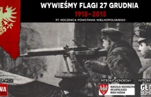 „Wywieśmy flagi 27 grudnia”–przypominamy o 97 rocznicy powstania wielkopolskiego