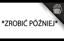 Jak przełożyć prokrastynację na później?