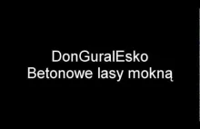 Betonowe Lasy Mokną - DonGuralEsko