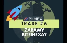 Bitmex trade #6 zabawy Bitfinexa?