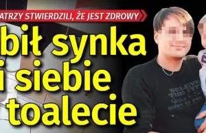 Psychiatrzy stwierdzili, że jest zdrowy, a zabił siebie i synka w toalecie