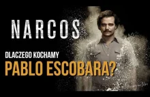 Narcos - Dlaczego kochamy Pablo Escobara?