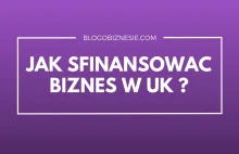 Jak sfinansować biznes w UK?