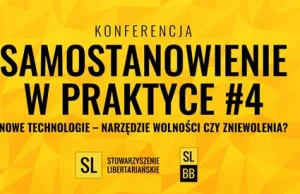 Konferencja Libertarian: Nowe technologie – narzędzie wolności czy zniewolenia?