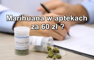 Medyczna marihuana w polskich aptekach po 60zł/gram