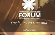 Forum „Wspólnie dla Przyszłości” po raz drugi. „Jesteśmy młodzi,...