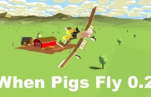 When Pigs Fly - czyli wyślij świnkę w niebo.