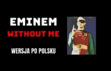 Eminem - Without Me tłumaczenie - wersja PO POLSKU z napisami...