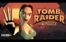 Historia serii Tomb Raider ...w pigułce - cz. 3 - [ARHN.EU]