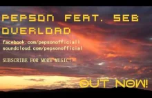 Pepson feat. Seb - Overload (OUT NOW!